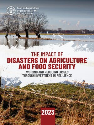 cover image of The Impact of Disasters on Agriculture and Food Security 2023